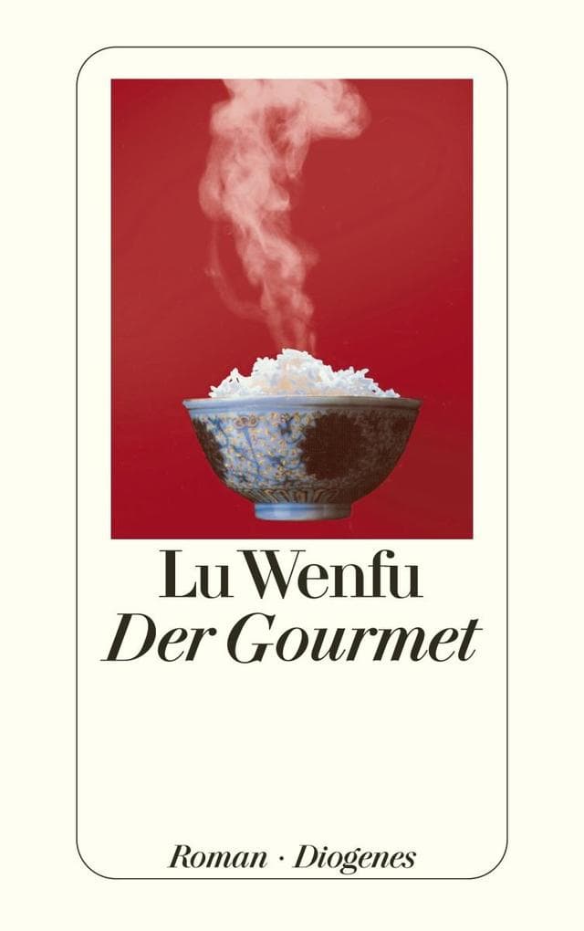 Der Gourmet: Leben und Leidenschaft eines chinesischen Feinschmeckers