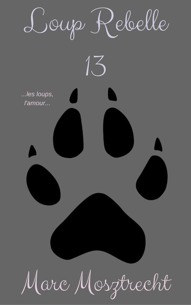 Loup Rebelle 13 (La Guerre Des Loups, #14)