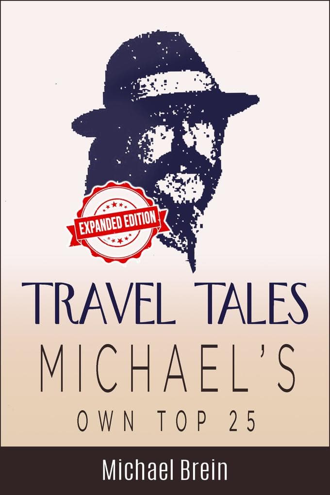 Travel Tales: Michael's Own Top 25 (True Travel Tales, #1)