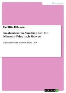 Ein Abenteuer in Namibia. Olaf Otto Dillmanns Fahrt nach Südwest