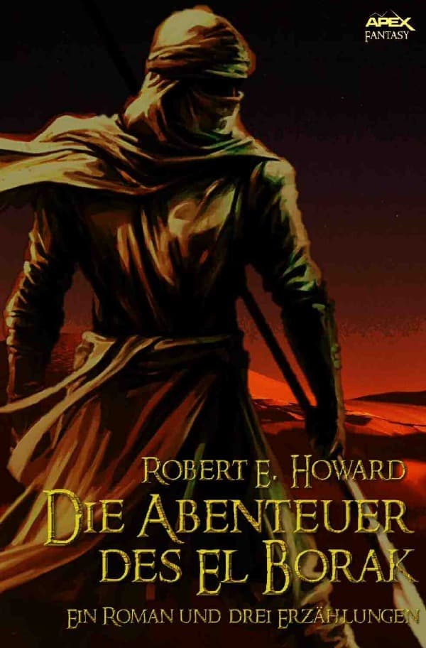 DIE ABENTEUER DES EL BORAK: Ein Roman und drei Erzählungen