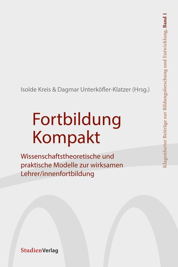 Fortbildung Kompakt: Wissenschaftstheoretische und praktische Modelle zur wirksamen Lehrer/innenfortbildung