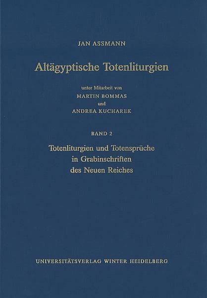 Altägyptische Totenliturgien / Totenliturgien und Totensprüche in Grabinschriften des Neuen Reiches