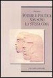 Potere e politica non sono la stessa cosa