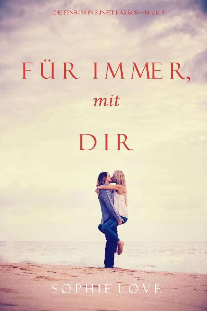 Für Immer mit Dir (Die Pension in Sunset Harbor - Band 3)