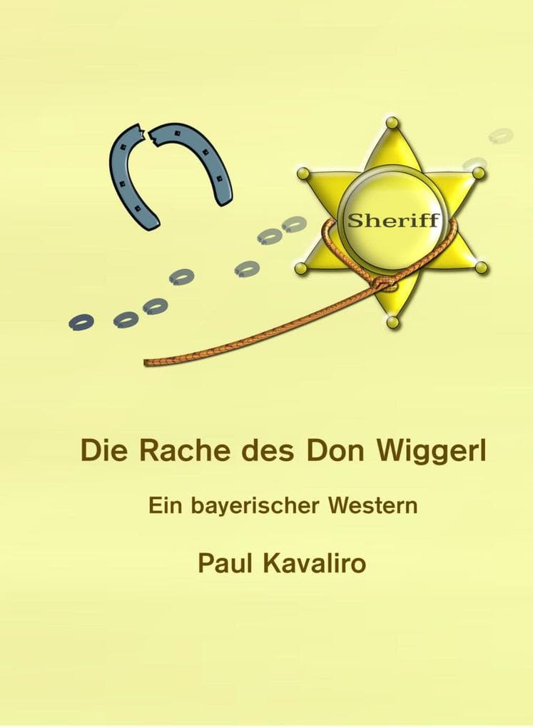Die Rache des Don Wiggerl: Ein bayerischer Western