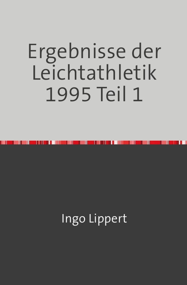 Sportstatistik / Ergebnisse der Leichtathletik 1995 Teil 1