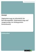 Stigmatisierung im Arbeitsfeld der Bewährungshilfe. Diskriminierung und Ausgrenzung von delinquenten