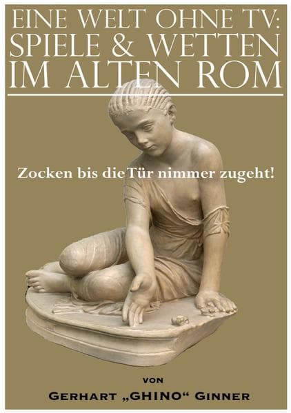 eine Welt ohne TV: Spielen & Wetten im alten Rom: Zocken bis die Tür nimmer zugeht!
