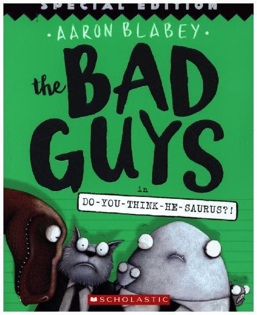 The Bad Guys in Do-You-Think-He-Saurus?!: Special Edition (the Bad Guys #7)