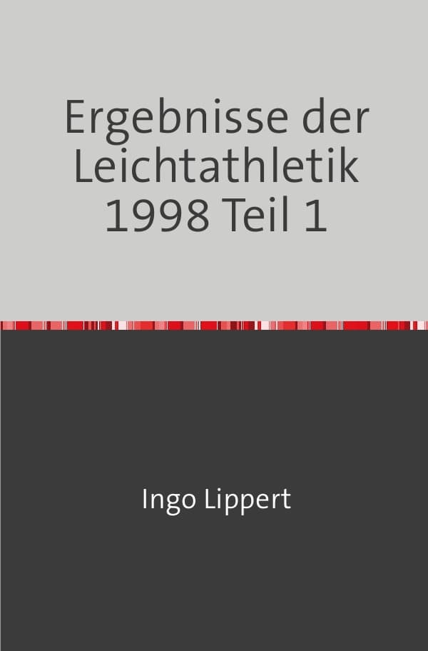 Sportstatistik / Ergebnisse der Leichtathletik 1998 Teil 1