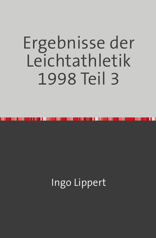 Sportstatistik / Ergebnisse der Leichtathletik 1998 Teil 3