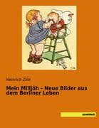 Mein Milljöh - Neue Bilder aus dem Berliner Leben