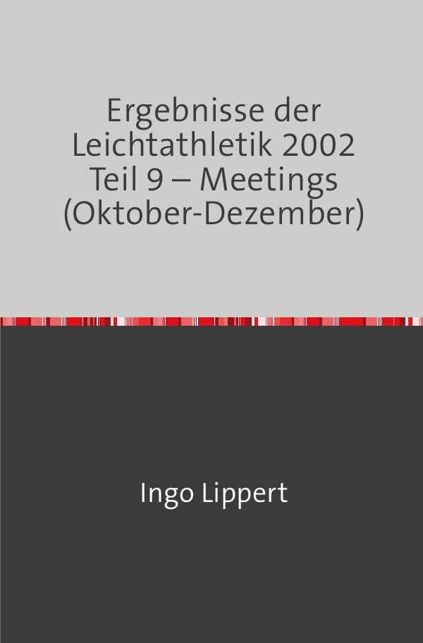 Ergebnisse der Leichtathletik 2002 Teil 9 - Meetings (Oktober-Dezember)