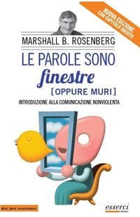 Le parole sono finestre (oppure muri). Introduzione alla comunicazione nonviolenta