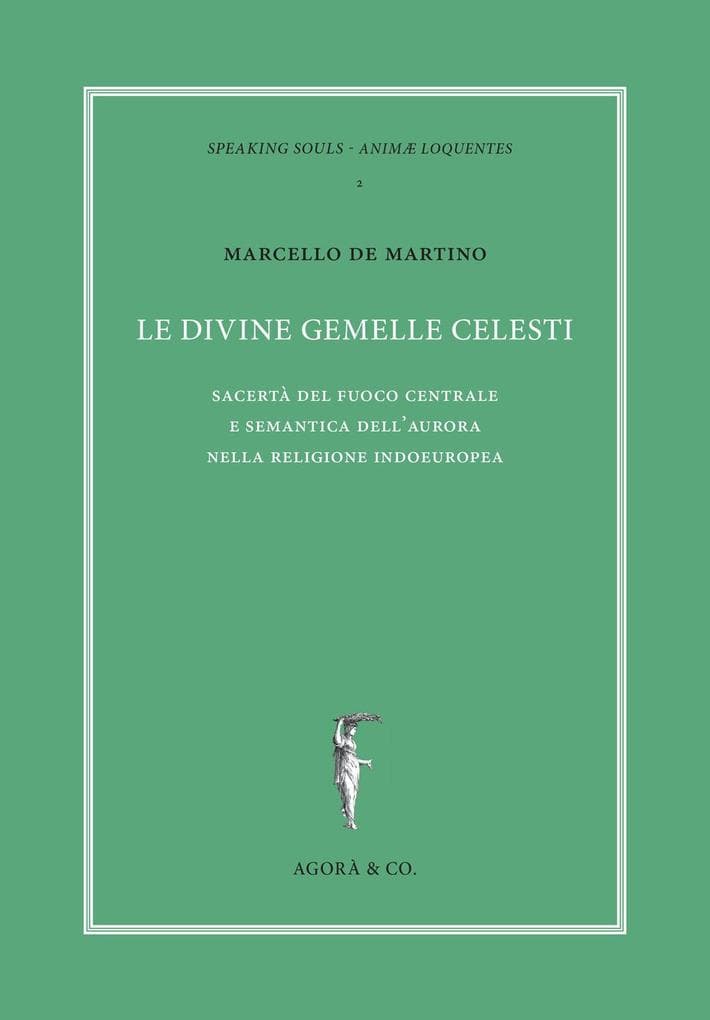Le divine gemelle celesti. Sacertà del fuoco centrale e semantica dell'aurora nella religione indoeuropea