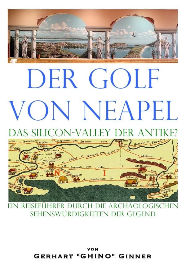 der Golf von Neapel, das Silicon-Valley der Antike?: ein Reiseführer durch die archäologischen Sehenswürdigkeiten der Gegend