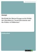 Die Kritik Iris Marion Youngs an der Politik der Gleichheit in  Social Movements and the Politics of