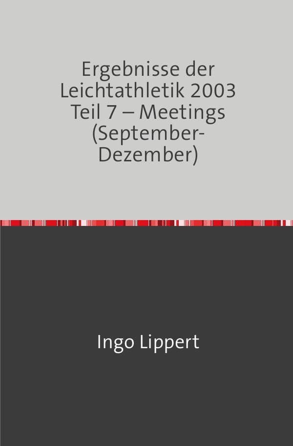 Ergebnisse der Leichtathletik 2003 Teil 7 - Meetings (September-Dezember)