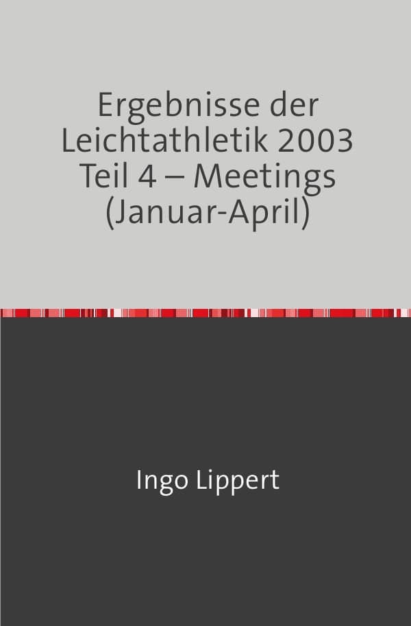 Ergebnisse der Leichtathletik 2003 Teil 4 - Meetings (Januar-April)