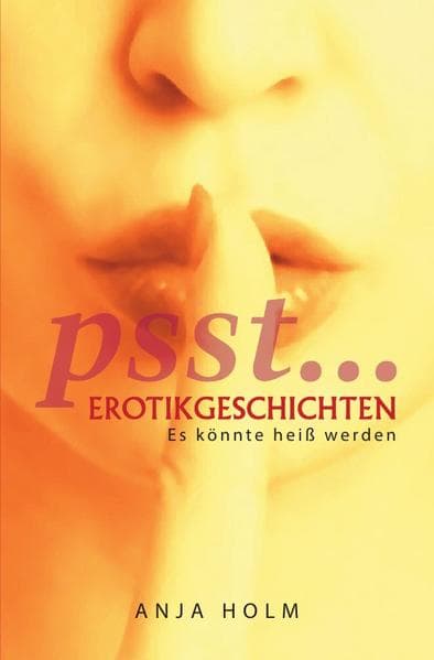 psst....Erotikgeschichten: Es könnte heiß werden