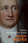 Johann Wolfgang von Goethe: Samtliche Werke