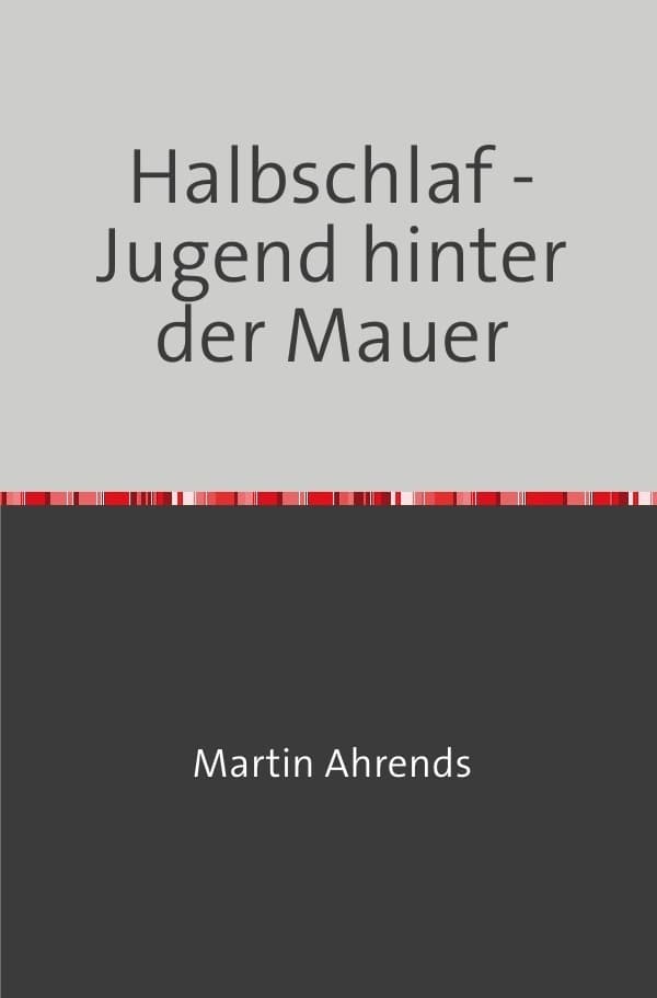 Halbschlaf: Eine Jugend hinter der Mauer