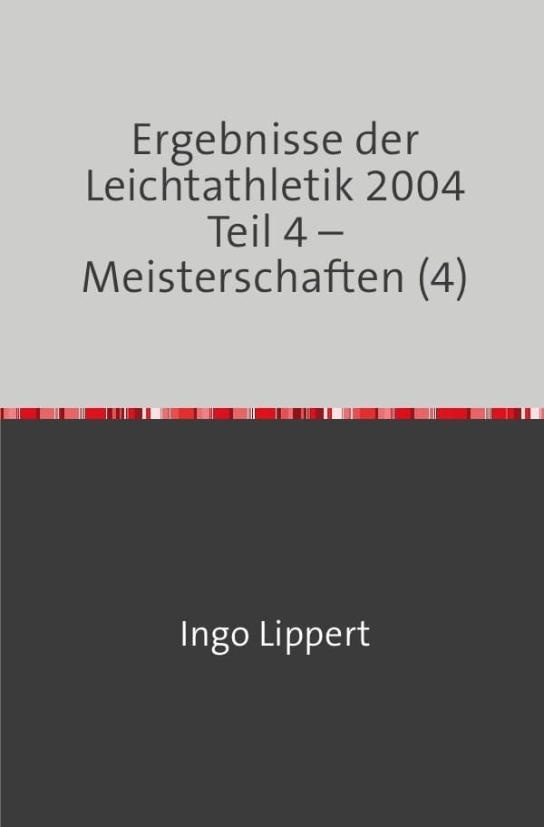 Ergebnisse der Leichtathletik 2004 Teil 4 - Meisterschaften (4)