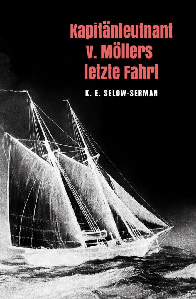 Kapitänleutnant v. Möllers letzte Fahrt