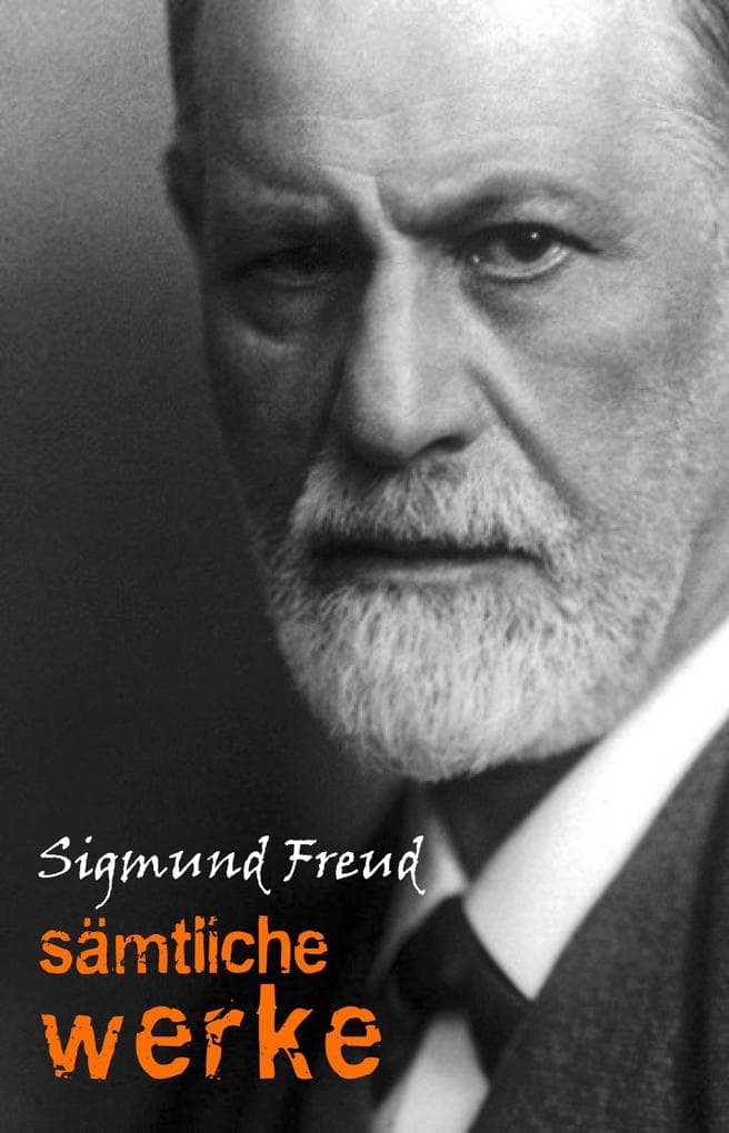 Sigmund Freud: Samtliche Werke und Briefe