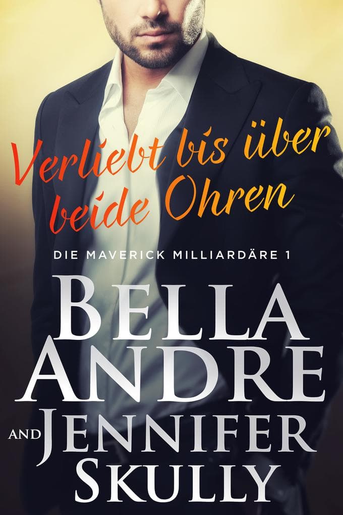 Verliebt bis über beide Ohren(Die Maverick Milliardäre 1)