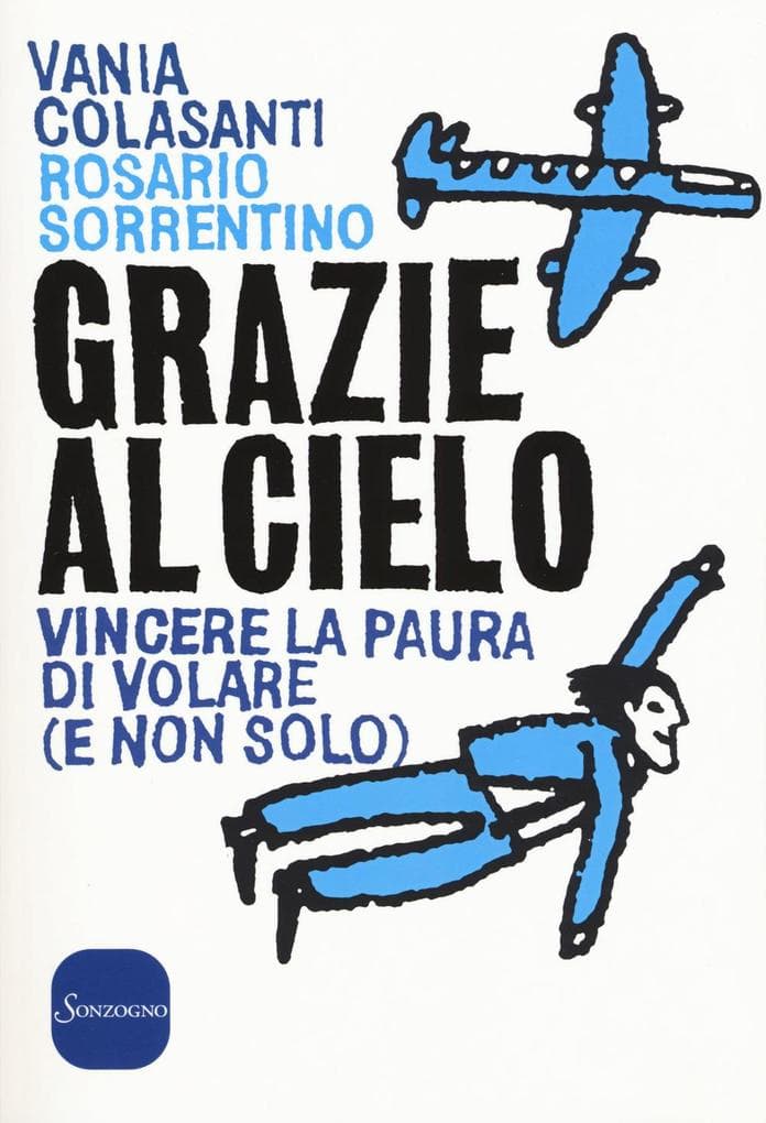 Grazie al cielo. Vincere la paura di volare (e non solo)