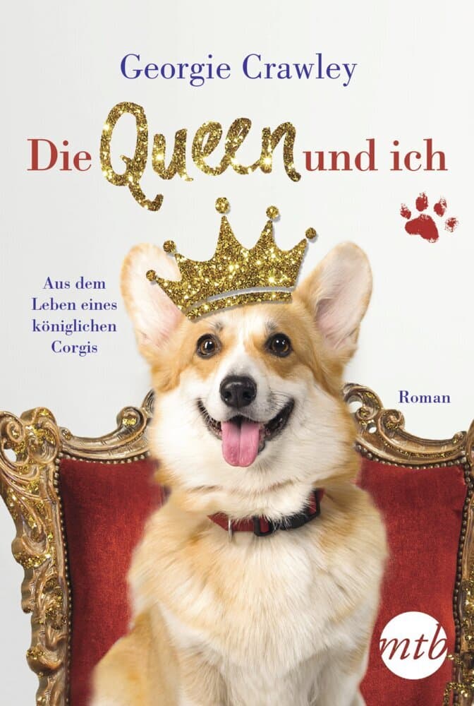 Die Queen und ich - aus dem Leben eines königlichen Corgis: Roman