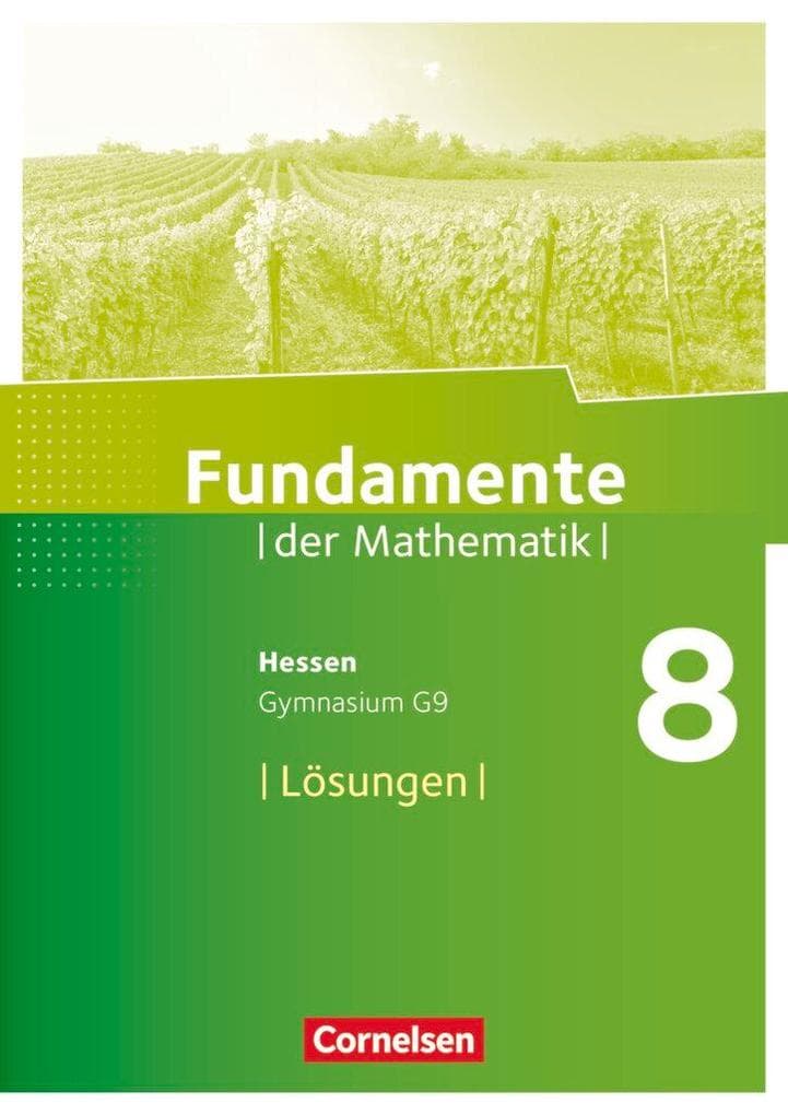 Fundamente der Mathematik 8. Schuljahr - Hessen - Lösungen zum Schülerbuch