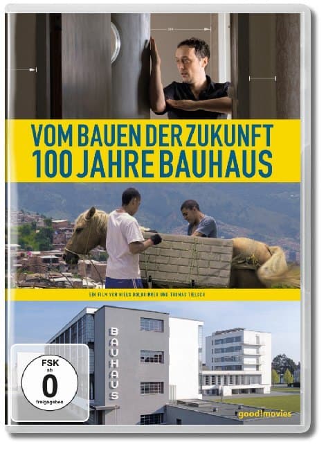 Vom Bauen der Zukunft-100 Jahre Bauhaus