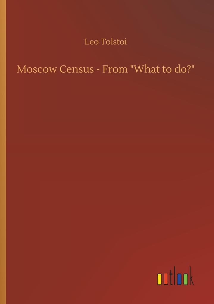 Moscow Census - From "What to do?"