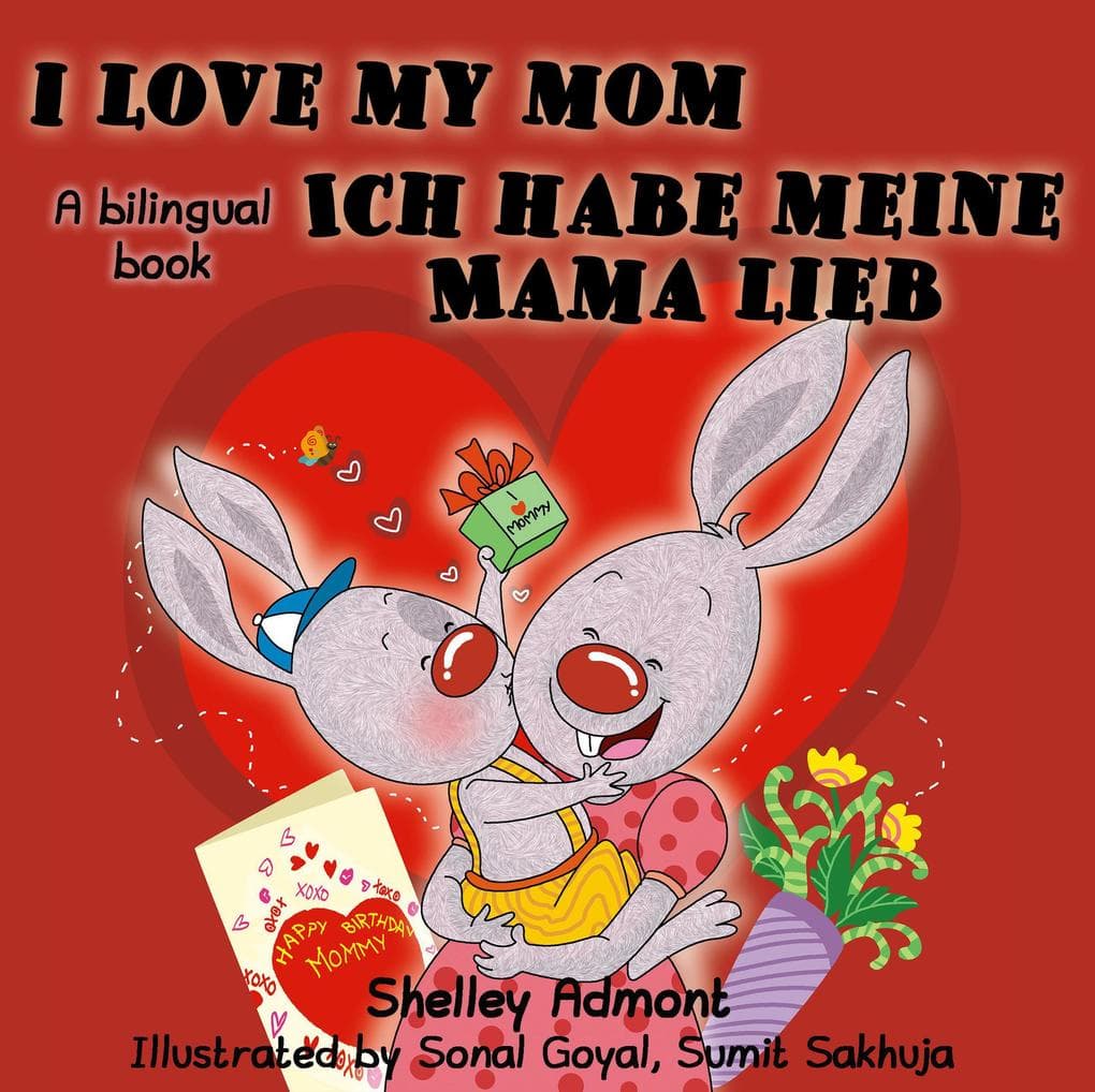 I Love My Mom Ich habe meine Mama lieb (English German Bilingual Collection)