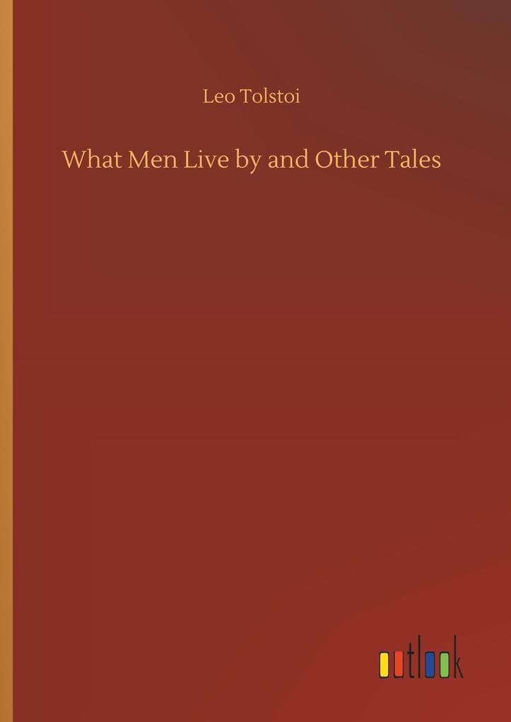 What Men Live by and Other Tales