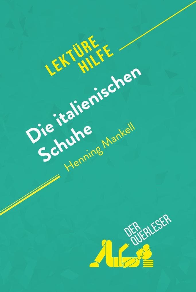 Die italienischen Schuhe von Henning Mankell (Lektürehilfe): Detaillierte Zusammenfassung, Personenanalyse und Interpretation