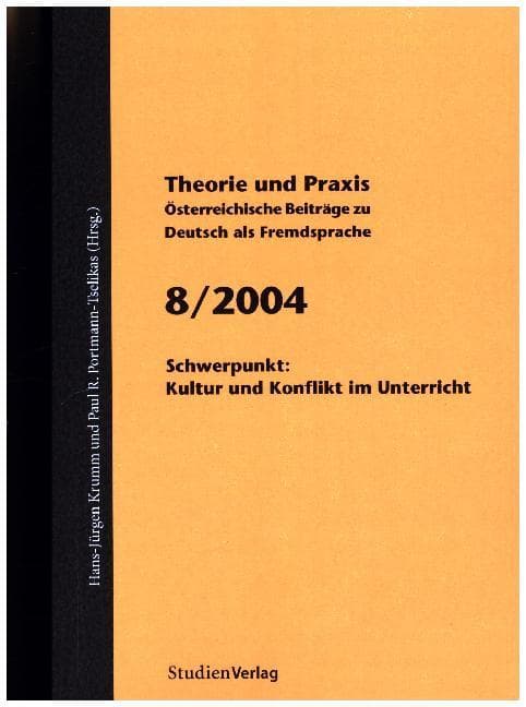 Theorie und Praxis - Österreichische Beiträge zu Deutsch als Fremdsprache 8, 2004: Kultur und Konflikt im Unterricht. Herausgegeben von Universität Graz