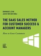 The SaaS Sales Method for Customer Success & Account Managers: How to Grow Customers (Sales Blueprin