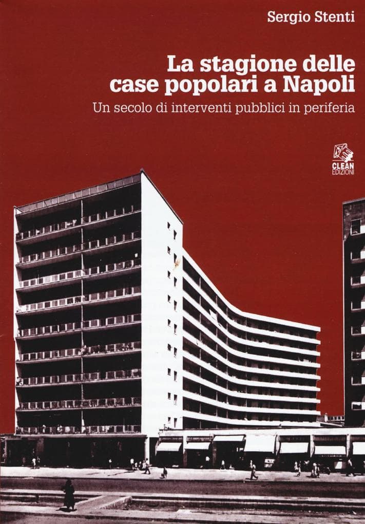 Le stagioni delle case popolari a Napoli. Un secolo di interventi pubblici in periferia