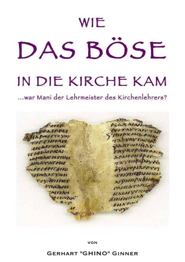 wie das Böse in die Kirche kam: war Mani der Lehrmeister des Kirchenlehrers?