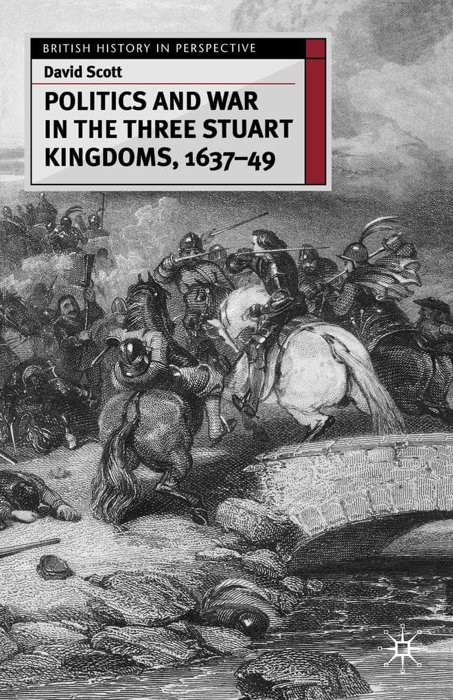 Politics and War in the Three Stuart Kingdoms, 1637-49