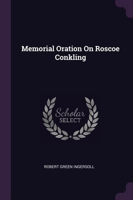 Memorial Oration On Roscoe Conkling