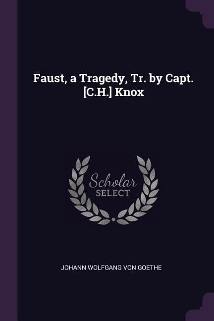 Faust, a Tragedy, Tr. by Capt. [C.H.] Knox