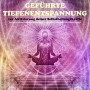 Geführte Tiefenentspannung zur Aktivierung der Selbstheilungskräfte