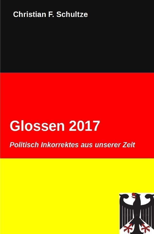 Glossen / Glossen 2017: Politisch Inkorrekts aus unserem Jahrhundert