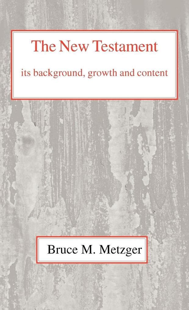 The New Testament, Its Background, Growth and Content