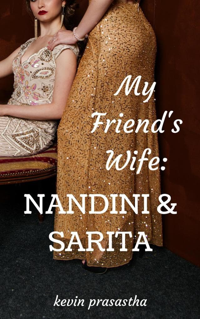 My Friend's Wife: Nandini dan Sarita (Seri Selingkuh dengan Istri Teman)